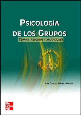 Psicologia de los Grupos. Teorias, Procesos y Aplicaciones