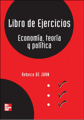LIBRO DE EJERCICIOS. ECONOMÍA, TEORÍA Y POLÍTICA