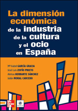 LA DIMENSIÓN ECONÓMICA DE LA INDUSTRIA DE LA CULTURA Y EL OCIO EN ESPAÑA