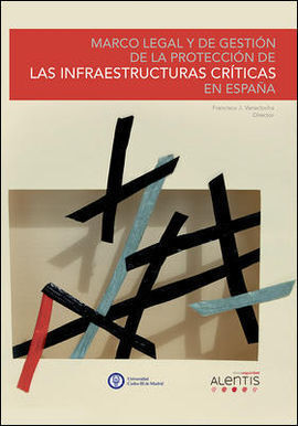 MARCO LEGAL Y DE GESTIÓN DE LA PROTECCIÓN DE LAS INFRAESTRUCTURAS CRÍTICAS EN ES