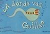 ¿A DÓNDE VAS, GUILLE?