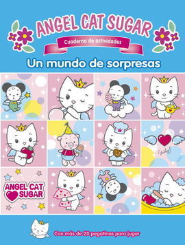 ANGEL CAT SUGAR. CUADERNO DE ACTIVIDADES. UN MUNDO DE SORPRESAS