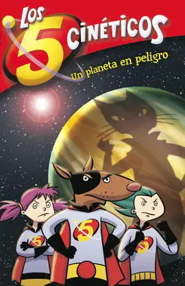 Los 5 Cineticos. Un Planeta en Peligro