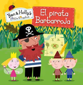 El Pirata Barbarroja (El Pequeño Reino de Ben y Holly Núm. 11)