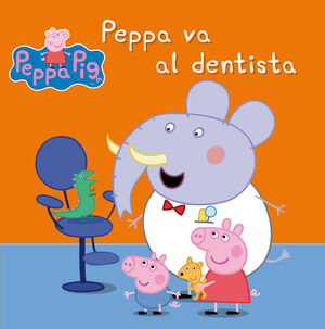 PEPPA VA AL DENTISTA (UN CUENTO DE PEPPA PIG)