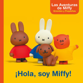 ¡HOLA, SOY MIFFY! (LAS AVENTURAS DE MIFFY. PRIMERAS LECTURAS)