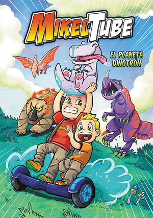 EL PLANETA DINOTRÓN (MIKELTUBE 1)