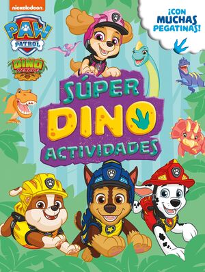 PAW PATROL  PATRULLA CANINA. ACTIVIDADES - SÚPER DINO ACTIVIDADES