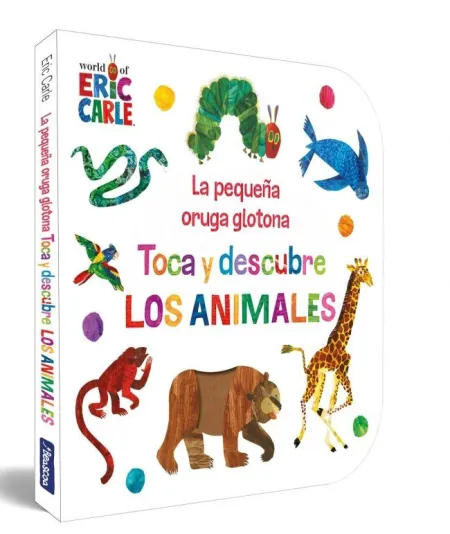 La Pequeña Oruga Glotona. Toca y Descubre los Animales (Colección Eric Carle)