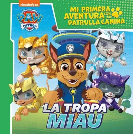 Mi Primera Aventura con la Patrulla Canina Paw Patrol - la Tropa Miau
