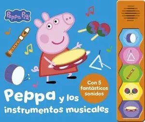 Peppa Pig. Libro con Sonidos - Peppa y los Instrumentos Musicales