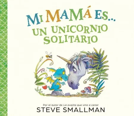 Mi Mamá Es... Una Unicornia Solitaria