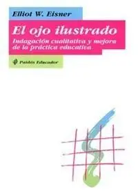 El Ojo Ilustrado : Indagación Cualitativa y Mejora de la Práctica Educativa