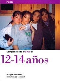COMPRENDIENDO A TU HIJO DE 12 - 14 AÑOS