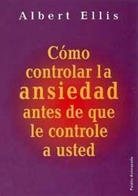 CÓMO CONTROLAR LA ANSIEDAD ANTES DE QUE LO CONTROLE A USTED