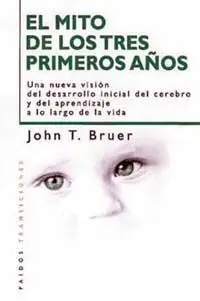 El Mito de los Tres Primeros Años