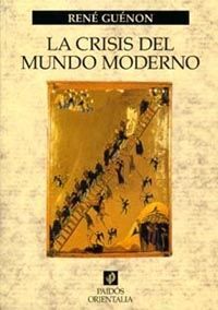LA CRISIS DEL MUNDO MODERNO