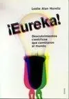 Íeureka! Descubrimientos Cientificos que Cambiaron el Mundo