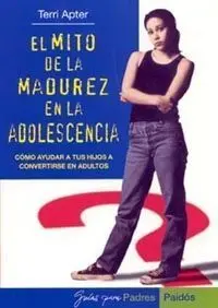 Mito de la Madurez en la Adolescencia