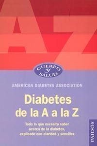 DIABETES DE LA A A LA Z. TODO LO QUE NECESITA SABER ACERCA DE LA DIABETES