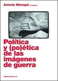 Política y (Po)Ética de las Imágenes de Guerra