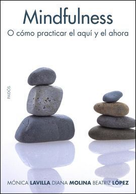 MINDFULNESS O CÓMO PRACTICAR EL AQUÍ Y EL AHORA