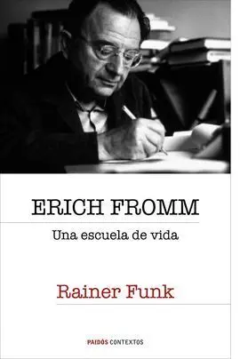 Erich Fromm. Una Escuela de Vida