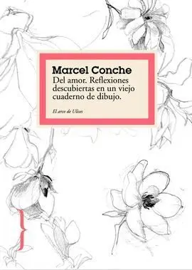 Del Amor. Reflexiones Descubiertas en un Viejo Cuaderno de Dibujo