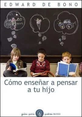 Como Enseñar a Pensar a tu Hijo