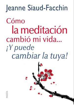 CÓMO LA MEDITACIÓN CAMBIÓ MI VIDA...Y PUEDE CAMBIA