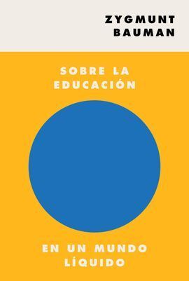 SOBRE LA EDUCACIÓN EN UN MUNDO LÍQUIDO