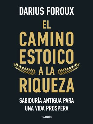 EL CAMINO ESTOICO A LA RIQUEZA