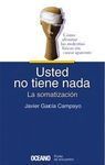 USTED NO TIENE NADA