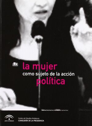 LA MUJER COMO SUJETO DE LA ACCIÓN POLÍTICA