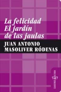 LA FELICIDAD ; EL JARDÍN DE LAS JAULAS