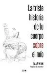 La Triste Historia de tu Cuerpo Sobre el mío