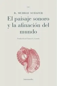 El Paisaje Sonoro y la Afinación del Mundo