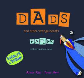 DADS AND OTHER STRANGE BEASTS / PARES I ALTRES BÈSTIES RARES