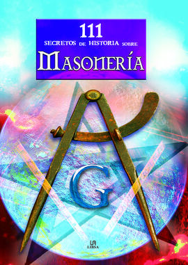 111  SECRETOS DE HISTORIA SOBRE MASONERÍA