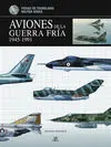 Aviones de la Guerra Fría 1945-1991