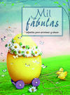 MIL FÁBULAS INFANTILES PARA ENTRETENER Y EDUCAR