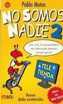 NO SOMOS NADIE 2