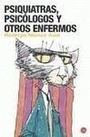 PSIQUIATRAS, PSICÓLOGOS Y OTROS ENFERMOS