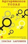 AGRUPÉMONOS TODAS . LA LUCHA DE LAS ESPAÑOLAS POR LA IGUALDAD