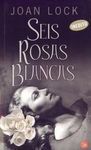 SEIS ROSAS BLANCAS
