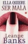 Ella Quiere Ser Mala