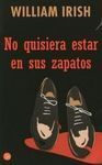 NO QUISIERA ESTAR EN SUS ZAPATOS