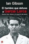 EL HOMBRE QUE DETUVO A GARCÍA LORCA