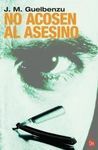 NO ACOSEN AL ASESINO