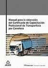 MANUAL PARA LA OBTENCIÓN DEL CERTIFICADO DE CAPACITACIÓN PROFESIONAL DE TRANSPORTISTA POR CARRETERA